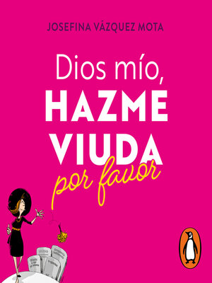 cover image of Dios mío, hazme viuda por favor